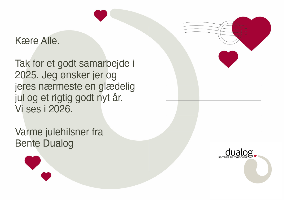 Julekort. Kære Alle Tak for et godt samarbejde i 2025. Jeg ønsker jer og jeres nærmeste en glædelig jul og et rigtig godt nyt år. Vi ses i 2026. Varme julehilsner fra Dualog